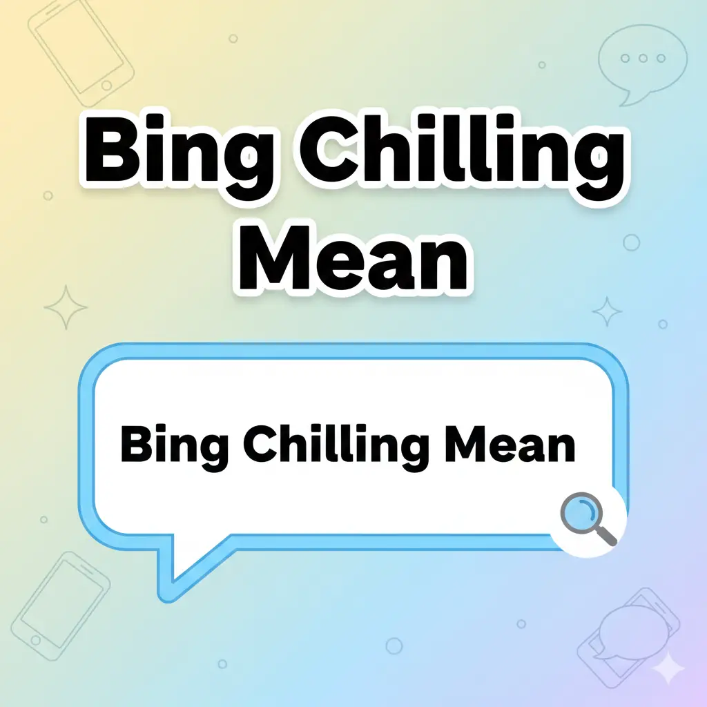 Bing Chilling Mean